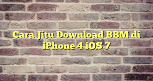 Cara Jitu Download BBM di iPhone 4 iOS 7