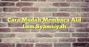 Cara Mudah Membaca Alif Lam Syamsiyah