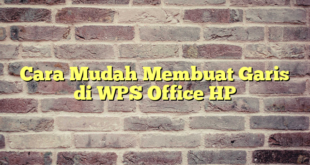 Cara Mudah Membuat Garis di WPS Office HP