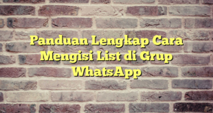 Panduan Lengkap Cara Mengisi List di Grup WhatsApp